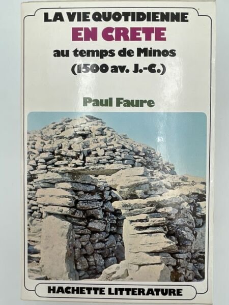 LA VIE QUOTIDIENNE EN CRETE AU TEMPS DE MINOS (1500 …