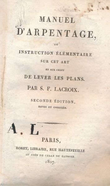 Manuel d'arpentage ou instruction élémentaire sur cet art et sur …