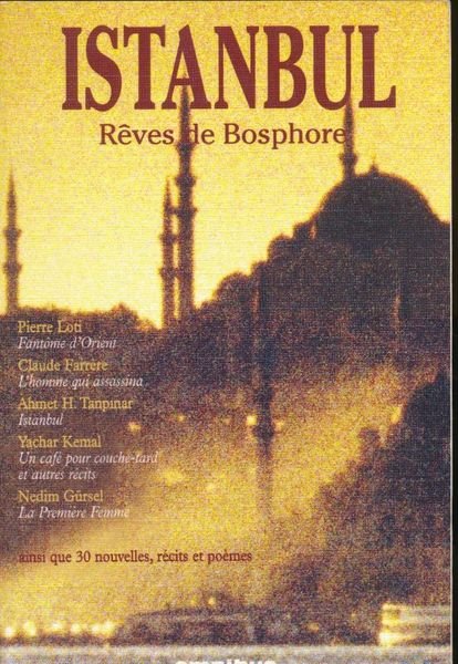 Istambul. Rêves de Bosphore ainsi que 30 nouvelles, récits et …