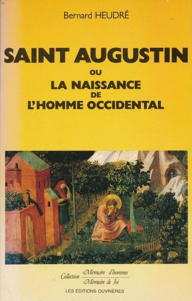 Saint Augustin ou la naissance de l'Homme occidental