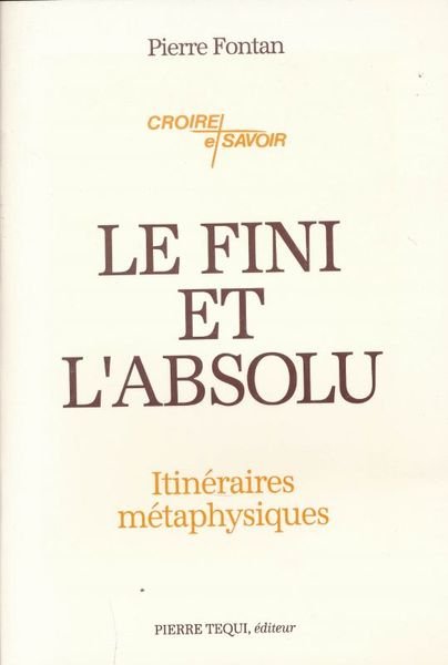 Le fini et l'absolu. Itinéraires métaphysiques