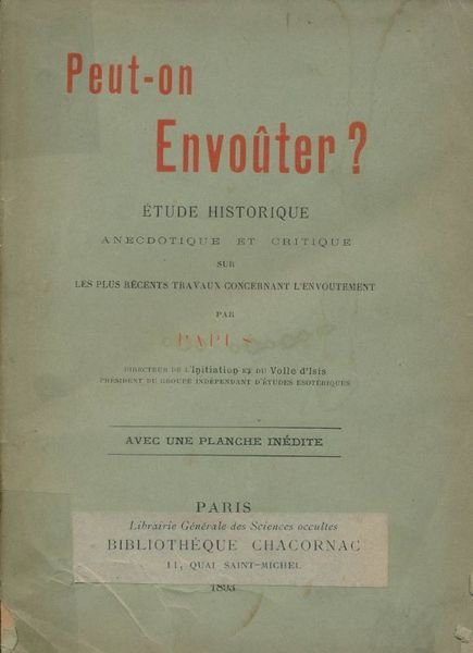 Peut-on envoûter ?. Etude historique anecdotique et critique sur les …