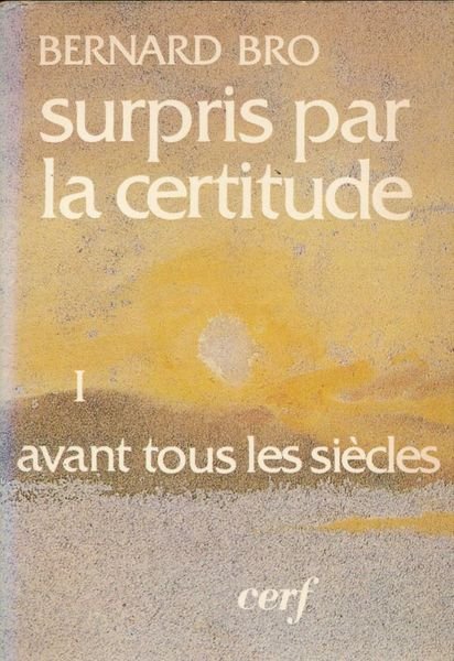 Surpris par la certitude. I. Avant tous les siècles