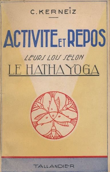 Activité et repos. Leurs lois selon le Hatha Yoga