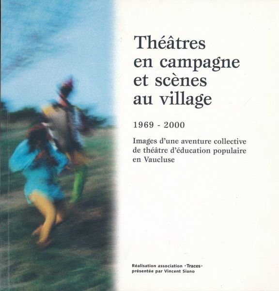 Théâtre en campagne et scènes au village. 1969 - 2000. …