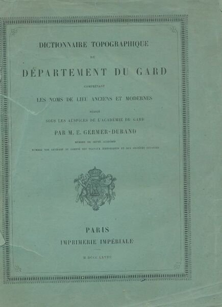 Dictionnaire topographique du département du Gard comprenant les noms de …