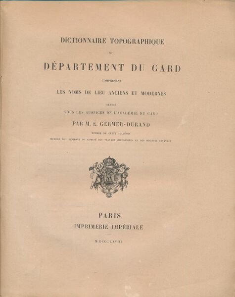 Dictionnaire topographique du département du Gard comprenant les noms de …