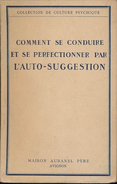 Comment se conduire et se perfectionner par l'auto-suggestion