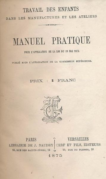 Travail des enfants dans les manufactures et les ateliers. Manuel …