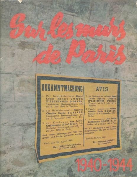 Sur les murs de Paris. 1940 - 1944