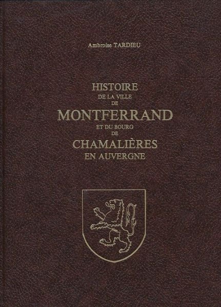 Histoire de la ville de Montferrand et du bourg de …