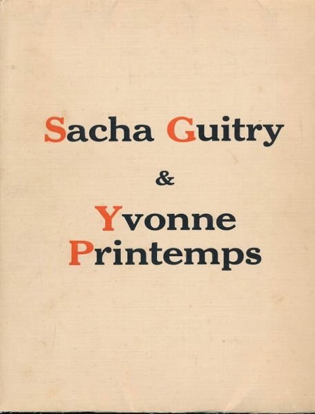Sacha Guitry et Yvonne Printemps. Texte, opinions, critiques, articles et …