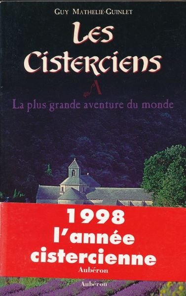 Les Cisterciens. La plus grande aventure du monde