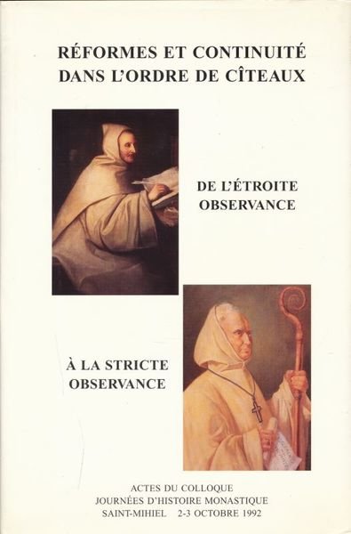 Réformes et continuité dans l'ordre des Cîteaux. De l'étroite observance …