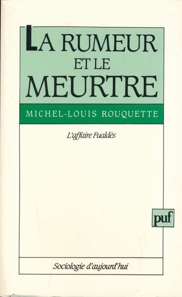 La rumeur et le meurtre. L'Affaire Fualdès