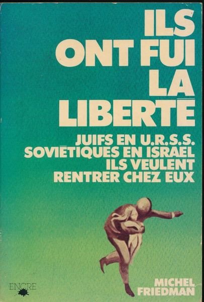 Ils ont fui la liberté. Juifs en U.R.S.S. Soviétiques en …
