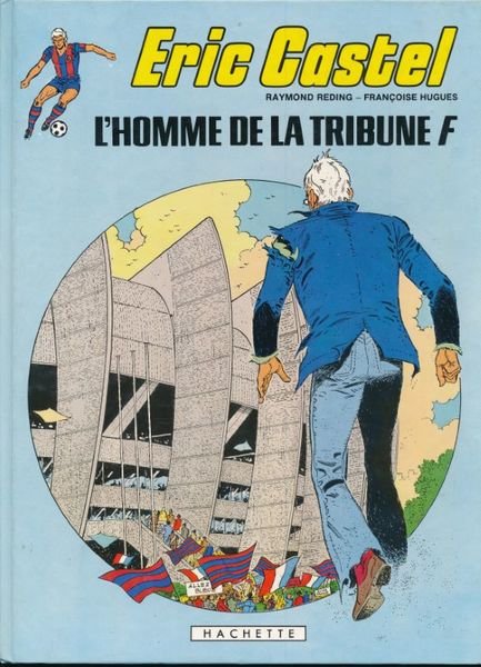 Eric Castel. L'homme de la tribune F