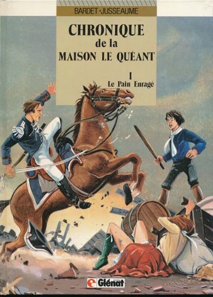 Chronique de la maison Le Quéant. 1. Le pain enragé