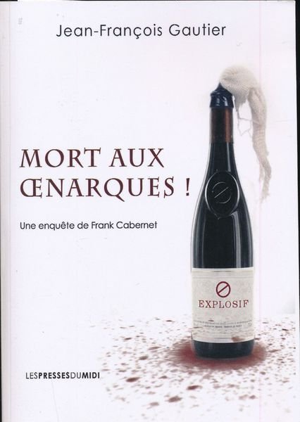 Mort aux Oenarques ! Une enquête de Frank Cabernet