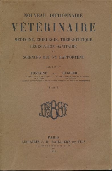 Nouveau dictionnaire vétérinaire. Médecine, chirurgie, thérapeutique, législation sanitaire et sciences …