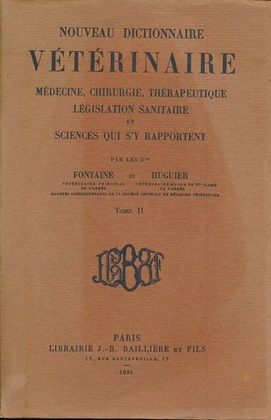 Nouveau dictionnaire vétérinaire. Médecine, chirurgie, thérapeutique, législation sanitaire et sciences …