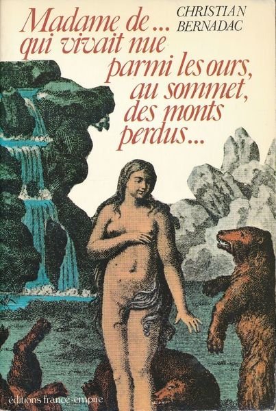 Madame de. qui vivait nue parmi les ours, au sommet, …