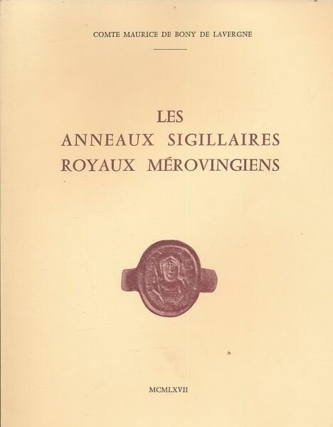 Les Anneaux Sigillaires Royaux Mérovingiens
