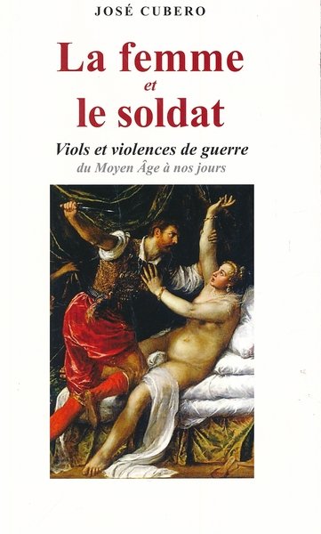 La femme et le soldat. Viols et violences de guerre …
