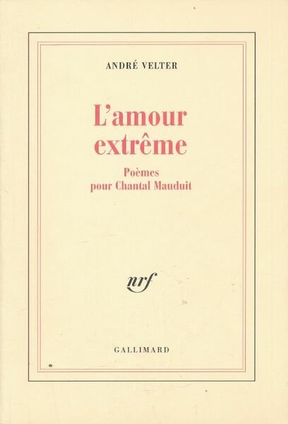 L'amour extrême. Poèmes pour Chantal Mauduit
