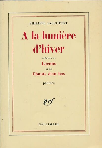 A la lumière d'hiver précédé de Leçons et de Chants …