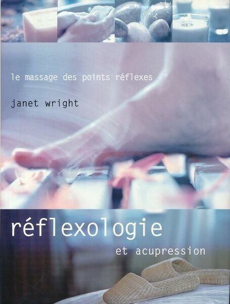 Réflexologie et acupression. Le massage des points réflexes