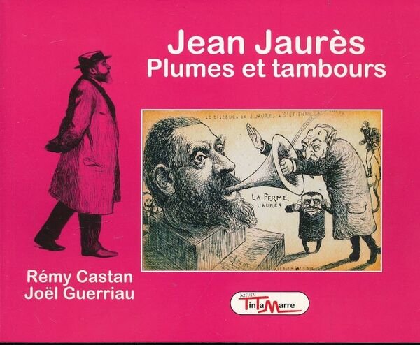 Jean Jaurès. Plumes et tambours