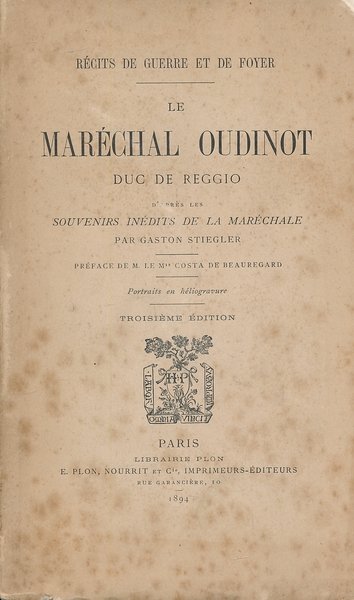 Le Maréchal Oudinot duc de Reggio d'après les souvenirs inédits …