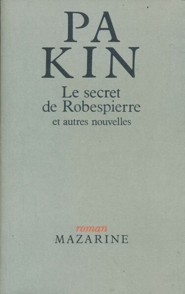 Le secret de Robespierre et autres nouvelles. Roman