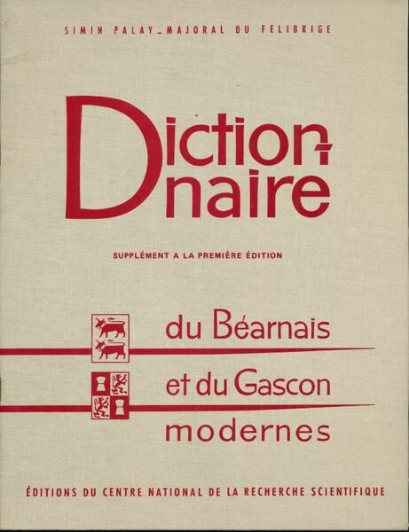 Dictionnaire du Béarnais et du Gascon modernes (Bassin Aquitain) embrassant …