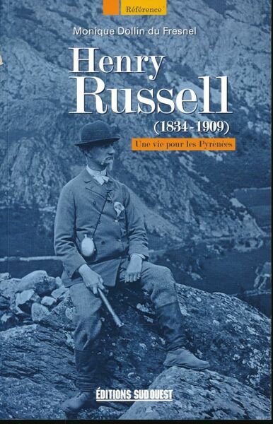 Henry Russell (1834 - 1909). Une vie pour les Pyrénées