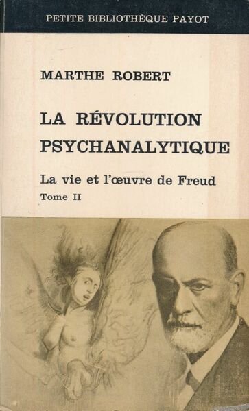 La révolution psychanalytique. La vie et l'oeuvre de Freud. Tome …