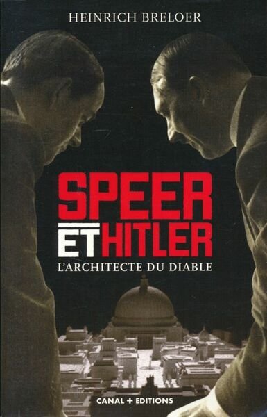 Speer et Hitler. L'architecte du diable