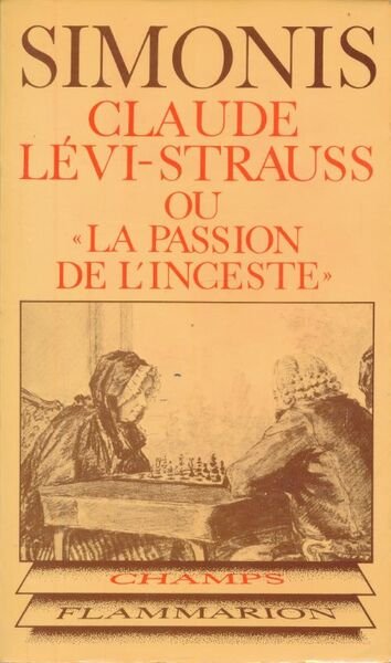 Claude Levi-Strauss ou la passion de l'inceste