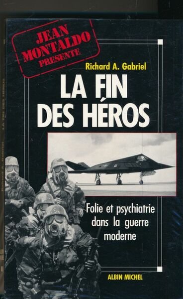 La fin des héros. Folie et psychiatrie dans la guerre …