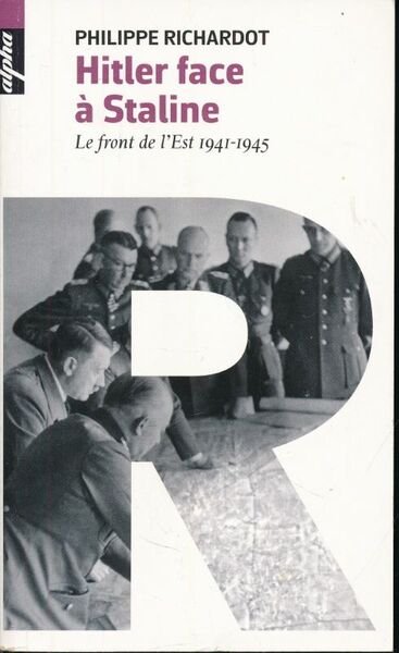 Hitler face à Staline. Le front de l'Est 1941 - …