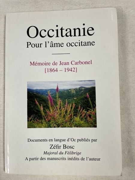 Occitanie. Pour l'âme occitane. Mémoire de Jean Carbonel (1864-1942). Documents …
