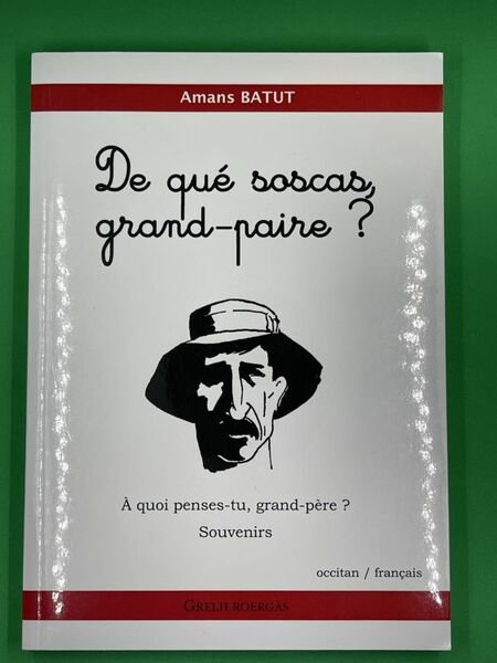 De qué soscas, grand-paire ? - A quoi penses-tu grand-père …