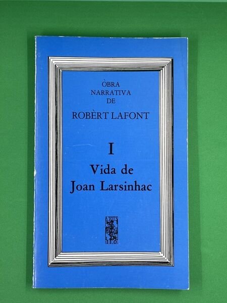 Obra narrativa de Robert Lafont. I - Vida de Joan …