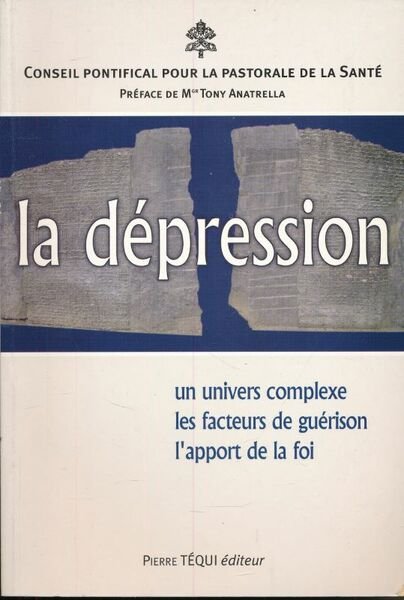 La Dépression. Un univers complexe, les facteurs de guérison, l'apport …