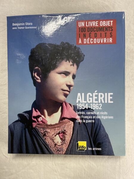 Algérie 1954-1962 . Lettres, carnets et récits des Français et …