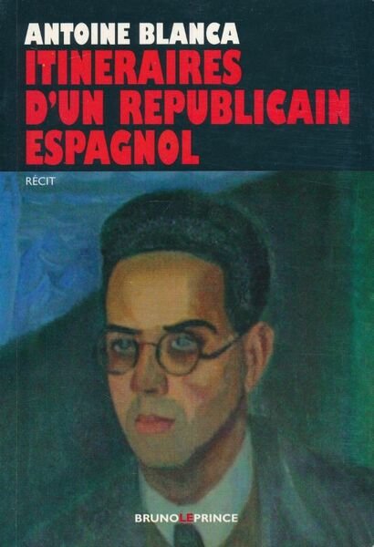 Intinéraires d'un républicain espagnol