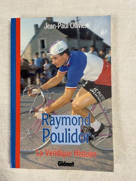Raymond Poulidor. La véridique histoire