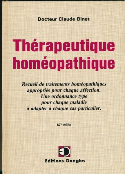 Thérapeutique homéopathique. Recueil de traitement homéopathiques appropriés pour chaque affection. …