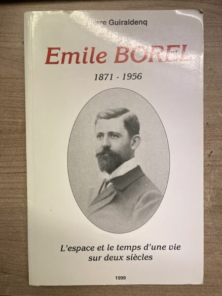 Emile Borel. 1871-1956. L'espace et le temps d'une vie sur …